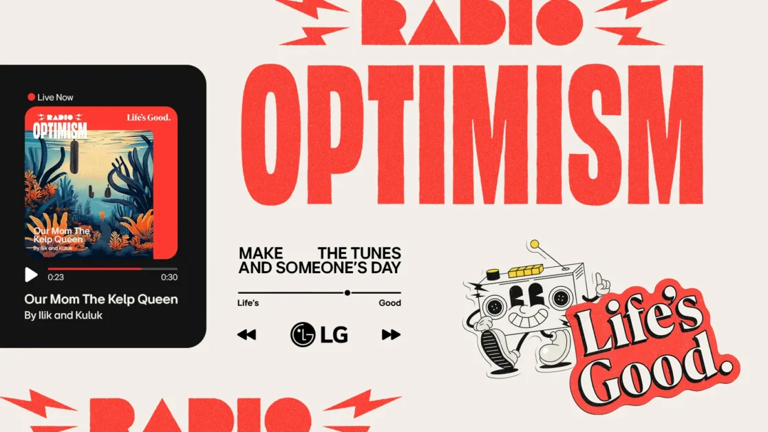 LG LAUNCHES “RADIO OPTIMISM” CAMPAIGN TO SPREAD “LIFE’S GOOD” THROUGH MUSIC LG LAUNCHES “RADIO OPTIMISM” CAMPAIGN TO SPREAD “LIFE’S GOOD” THROUGH MUSIC