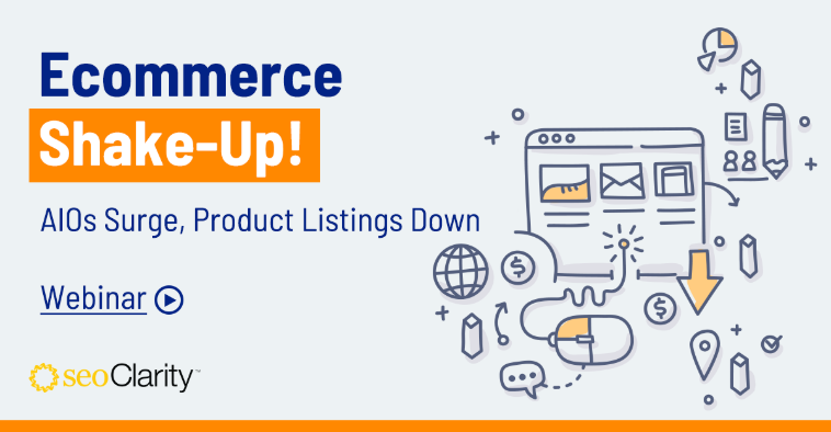 Ecommerce Shake-Up: AIOs Surge, Product Listings Down [Webinar]